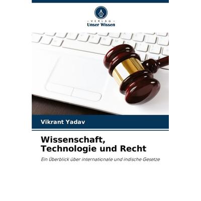 Wissenschaft, Technologie und Recht, Taschenbuch von Vikrant Yadav, Verlag Unser Wissen, 978-620-7-11427-6
