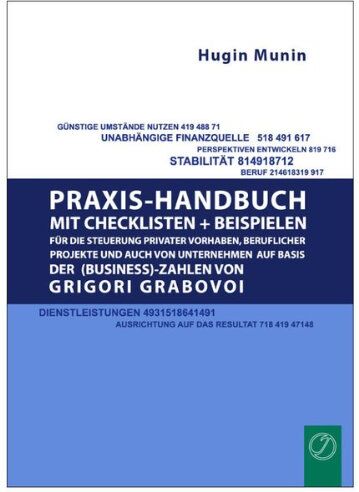 Hugin Munin - Praxishandbuch mit Checklisten + Beispielen für die Steuerung privater Vorhaben, beruflicher Projekte und auch von Unternehmen auf Basis der (Business-) Zahlen von Grigori Grabovoi - Preis vom 09.10.2026 07:28:09 h