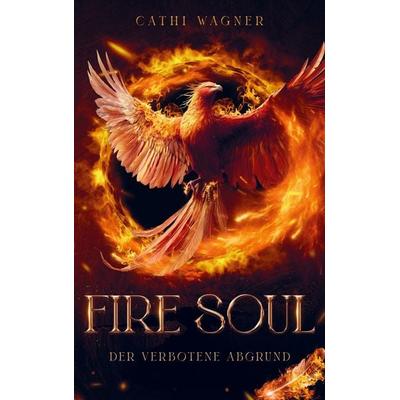 Fire Soul Der verbotene Abgrund, Taschenbuch von Cathi Wagner, Bookmundo