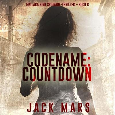 Codename: Countdown (Ein Lara King Spionage-Thriller – Buch 8) - Jack Mars, Audio, 9798261407089