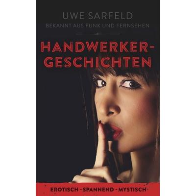 Handwerkergeschichten, Taschenbuch von Uwe Sarfeld, BoD – Books on Demand, 978-3-7528-9717-3