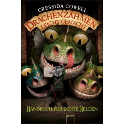 Handbuch für echte Helden / Drachenzähmen leicht gemacht Bd.6, Gebundene Ausgabe von Cressida Cowell, Arena