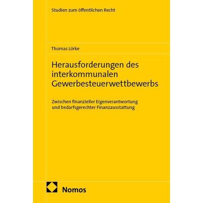 Herausforderungen des interkommunalen Gewerbesteuerwettbewerbs, Gebundene Ausgabe von Thomas Lörke, Nomos, 978-3-7560-4357-6