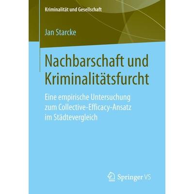 Nachbarschaft und Kriminalitätsfurcht, Taschenbuch von Jan Starcke, Springer Fachmedien Wiesbaden GmbH, 978-3-658-25906-8