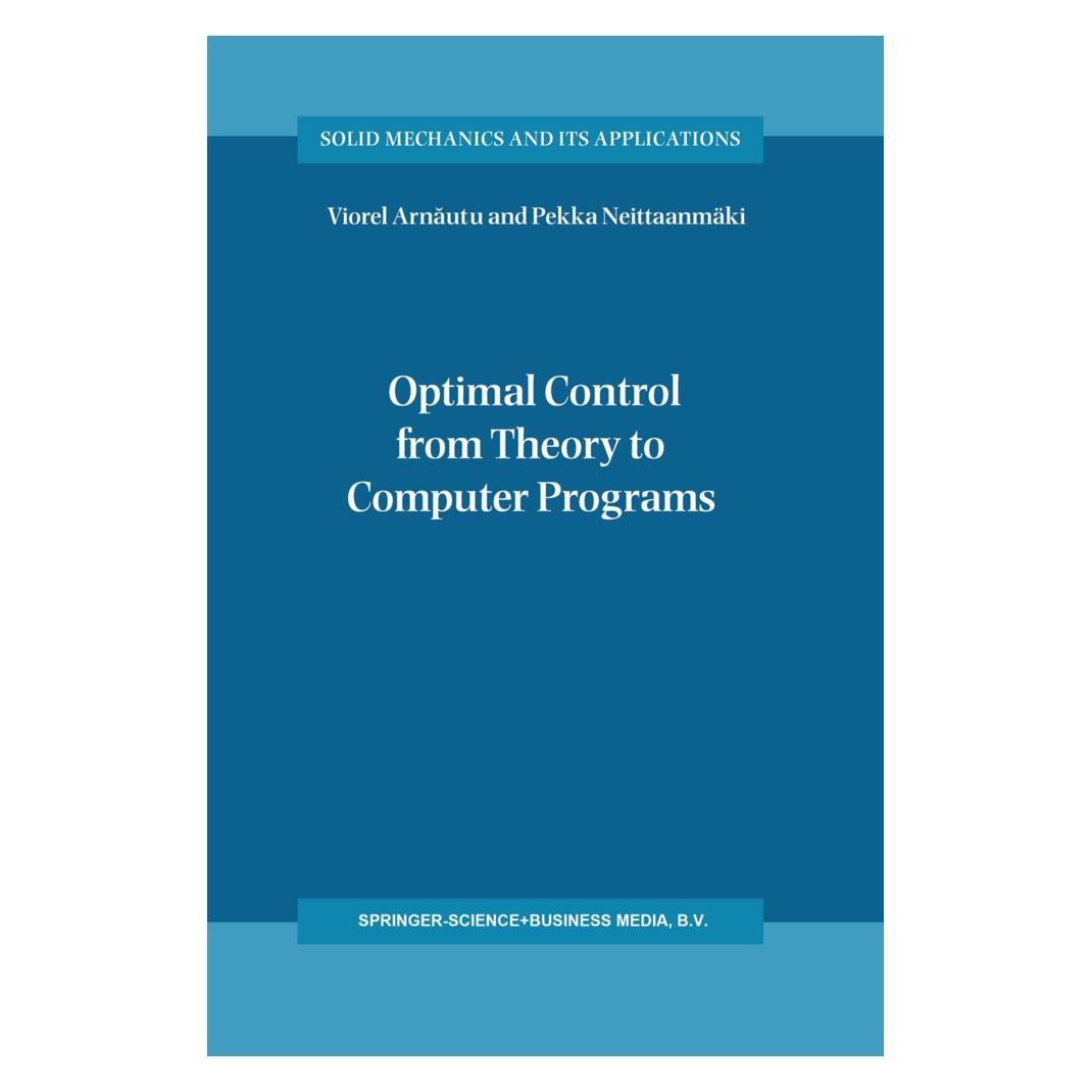 Springer Optimal Control from Theory to Computer Programs (Englisch, Softcover, Pekka Neittaanmäki, Viorel Arn utu, Viorel Arnautu) (55372725)
