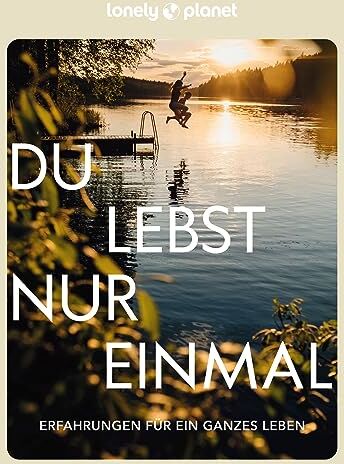 Du lebst nur einmal: Erfahrungen für ein ganzes Leben (Lonely Planet Bildband) - Preis vom 10.10.2026 11:48:34 h
