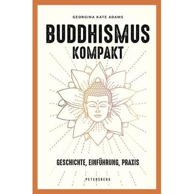 Buddhismus kompakt, Gebundene Ausgabe von Georgina-Kate Adams, Petersberg Verlag, 978-3-7553-0057-1