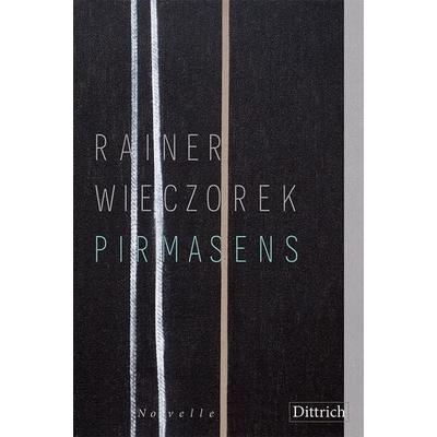 Pirmasens, Gebundene Ausgabe von Rainer Wieczorek, Dittrich Verlag ein Imprint der Velbrück GmbH Bücher und Medien