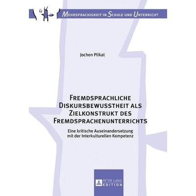 Fremdsprachliche Diskursbewusstheit als Zielkonstrukt des Fremdsprachenunterrichts, Gebundene Ausgabe von Jochen Plikat, Peter Lang GmbH,