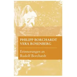 Erinnerungen an Rudolf Borchardt, Biografien von Vera Rosenberg, Philipp Borchardt