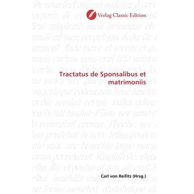 Tractatus de Sponsalibus et matrimoniis, Taschenbuch von , Verlag Classic Edition, 978-3-8397-0996-2