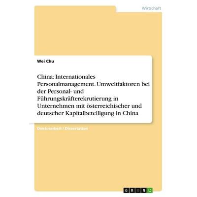 China: Internationales Personalmanagement. Umweltfaktoren bei der Personal- und Führungskräfterekrutierung in Unternehmen mit österreichischer und