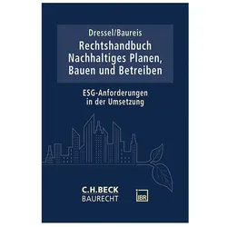 Rechtshandbuch Nachhaltiges Planen, Bauen und Betreiben, Fachbücher von Florian Dressel, Anne Baureis