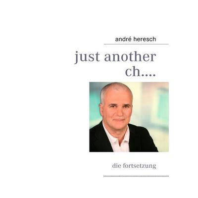 just another ch...., Taschenbuch von André Heresch, BoD – Books on Demand, 978-3-8391-2894-7