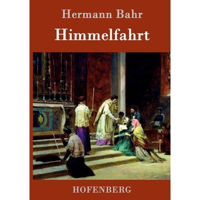 Himmelfahrt, Gebundene Ausgabe von Hermann Bahr, Hofenberg, 978-3-86199-270-7