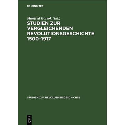 Studien zur vergleichenden Revolutionsgeschichte 1500–1917, Gebundene Ausgabe von , De Gruyter, 978-3-11-253005-4