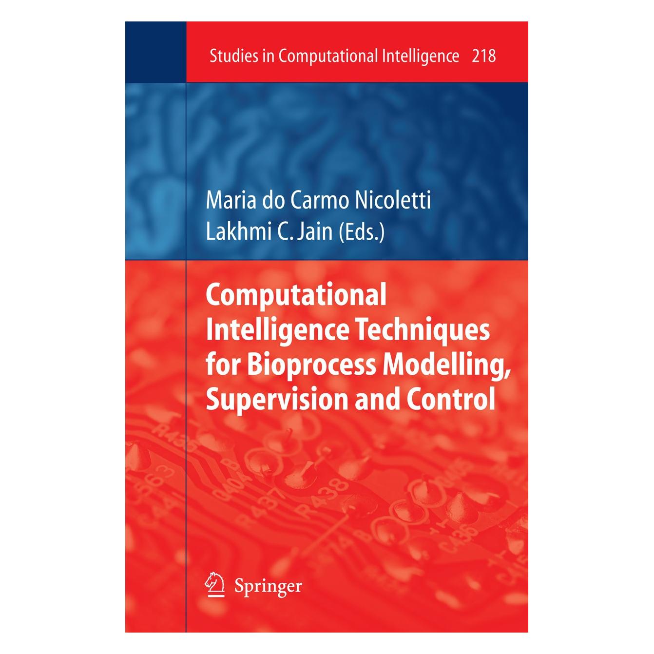 Springer Computational Intelligence Techniques for Bioprocess Modelling, Supervision and Control (Englisch, Hardcover, Lakhmi C. Jain, Maria Carmo Nicoletti) (9783642018879)