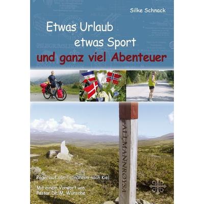 Etwas Urlaub etwas Sport und ganz viel Abenteuer, Taschenbuch von Silke Schnack, BoD – Books on Demand, 978-3-8482-5873-4