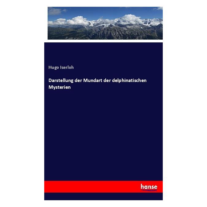 Hansebooks Darstellung der Mundart der delphinatischen Mysterien (Deutsch, Softcover, Hugo Iserloh) (56170168)