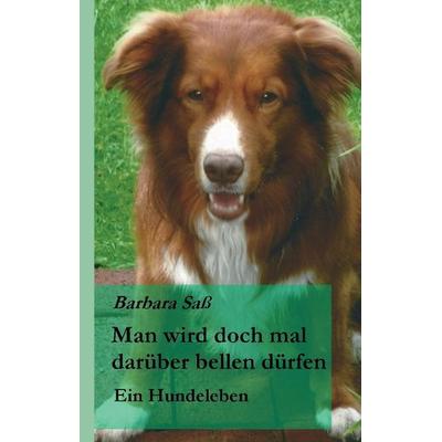 Man wird doch mal darüber bellen dürfen, Gebundene Ausgabe von Barbara Sass, Tredition, 978-3-8495-8131-2