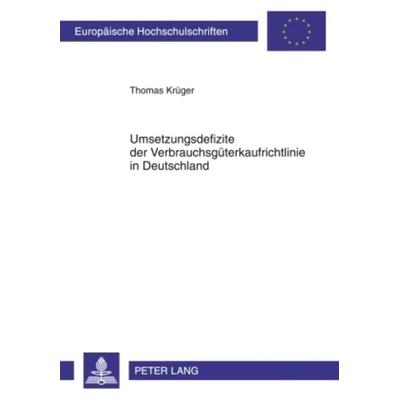 Umsetzungsdefizite der Verbrauchsgueterkaufrichtlinie in Deutschland, Taschenbuch von Thomas Krüger, Peter Lang GmbH, Internationaler Verlag der