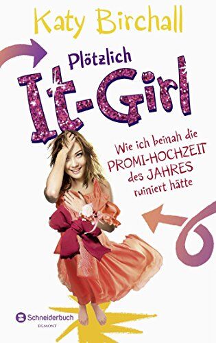 Katy Birchall - Plötzlich It-Girl - Wie ich beinah die Promi-Hochzeit des Jahres ruiniert hätte - Preis vom 09.10.2026 07:28:09 h