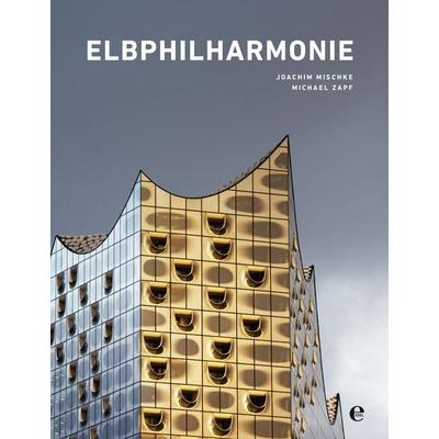 Elbphilharmonie, Gebundene Ausgabe von Joachim Mischke, Edel Books - ein Verlag der Edel Verlagsgruppe, 978-3-8419-0365-5