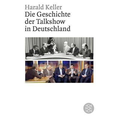 Die Geschichte der Talkshow in Deutschland, Taschenbuch von Harald Keller, Fischer Taschenbuch Verlag, 978-3-596-18357-9
