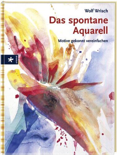 Wolf Wrisch - Das spontane Aquarell: Motive gekonnt vereinfachen - Preis vom 17.10.2026 19:25:27 h