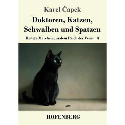 Doktoren, Katzen, Schwalben und Spatzen, Taschenbuch von Karel ¿Apek, Henricus - Edition Deutsche Klassik, 978-3-7437-5277-1