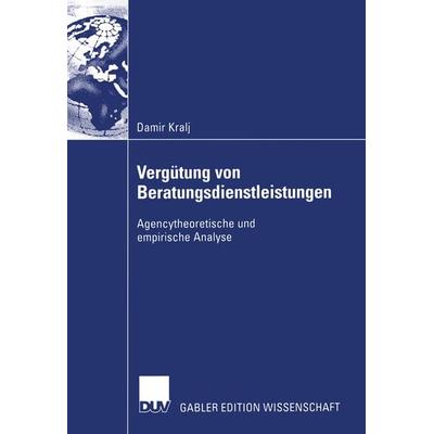 Vergütung von Beratungsdienstleistungen, Taschenbuch von Damir Kralj, Deutscher Universitätsverlag, 978-3-8244-8230-6