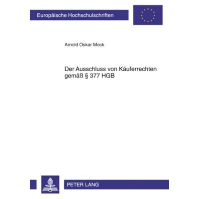 Der Ausschluss von Kaeuferrechten gemaeß § 377 HGB, Taschenbuch von Arnold Mock, Peter Lang GmbH, Internationaler Verlag der Wissenschaften,