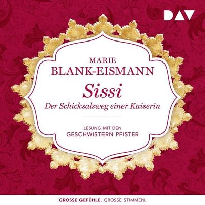 Sissi. Der Schicksalsweg einer Kaiserin - Marie Blank-Eismann, Audio, 9783742411631