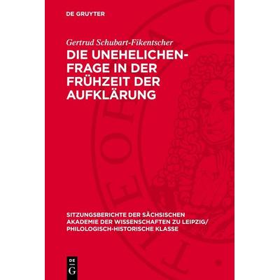 Die Unehelichen-Frage in der Frühzeit der Aufklärung, Gebundene Ausgabe von Gertrud Schubart-Fikentscher, De Gruyter, 978-3-11-278256-9