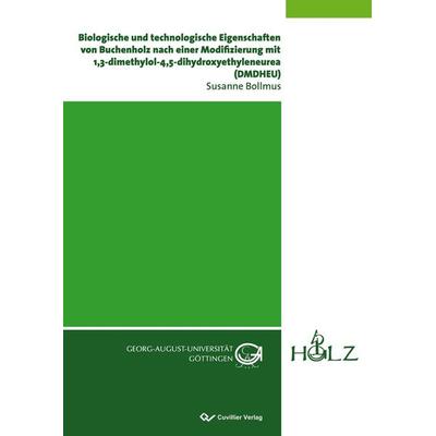Biologische und technologische Eigenschaften von Buchenholz nach einer Modifizierung mit 1,3-dimethylol-4,5-dihydroxyethyleneurea (DMDHEU),
