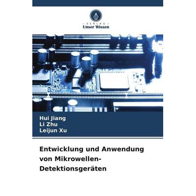 Entwicklung und Anwendung von Mikrowellen-Detektionsgeräten, Taschenbuch von Hui Jiang,Li Zhu,Leijun Xu, Verlag Unser Wissen