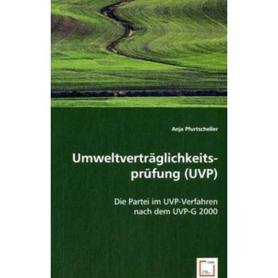 Pfurtscheller, A: Umweltverträglichkeitsprüfung (UVP), Taschenbuch von Anja Pfurtscheller, VDM, 978-3-639-01051-0