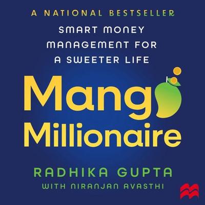 Mango Millionaire - Radhika Gupta,Niranjan Avasthi, Audio, 9789361133589