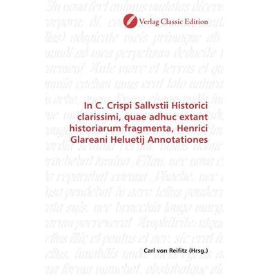 In C. Crispi Sallvstii Historici clarissimi, quae adhuc exta, Taschenbuch von , Classic Edition, 978-3-86932-952-9
