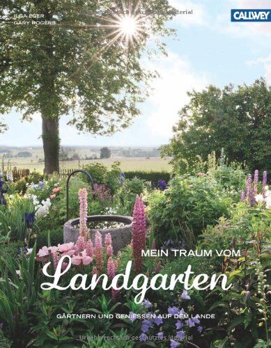 Ilga Eger - Mein Traum vom Landgarten: Gärtnern und genießen auf dem Lande - Preis vom 07.10.2026 11:45:10 h