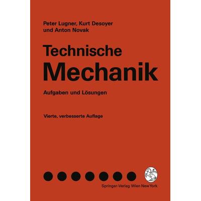 Technische Mechanik, Taschenbuch von Peter Lugner,Kurt Desoyer,Anton Novak, Springer Wien, 978-3-211-82332-3
