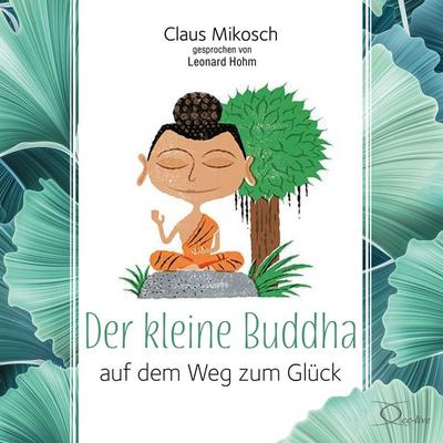 Der kleine Buddha auf dem Weg zum Glück - Claus Mikosch, CD, 9783956163265
