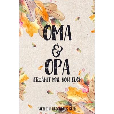Oma & Opa - erzählt mal von euch: Weil ihr besonders seid!, Taschenbuch von Buchfaktur Verlag, Bookmundo, 978-94-036-7720-0