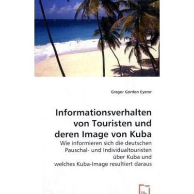 Gordon Eyerer, G: Informationsverhalten von Touristen und de, Taschenbuch von Gregor Gordon Eyerer, VDM, 978-3-639-01879-0
