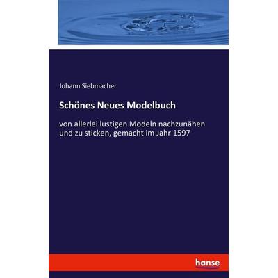 Schönes Neues Modelbuch, Taschenbuch von Johann Siebmacher, Hansebooks, 978-3-337-60944-3