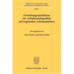 Gestaltungsspielräume der Arbeitsmarktpolitik auf regionalen Arbeitsmärkten., Fachbücher von Martin Pfaff, Peter Hurler
