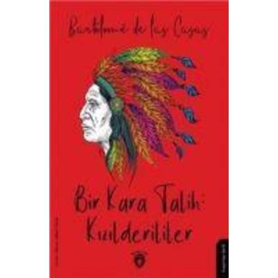 Bir Kara Talih Kizilderililer, Taschenbuch von Bartolomeo De Las Casas, Dorlion Yayinlari