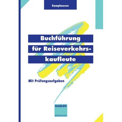 Buchführung für Reiseverkehrskaufleute, Taschenbuch von Rudolf E. Kamphausen, Betriebswirtschaftlicher Verlag Gabler, 978-3-409-18609-4