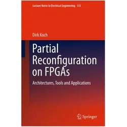 Partial Reconfiguration on FPGAs, Fachbücher von Dirk Koch