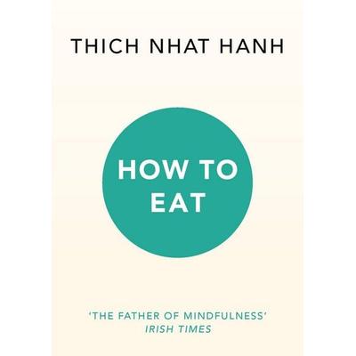 How to Eat, Taschenbuch von Thich Nhat Hanh, Vermilion, 978-1-84604-515-8